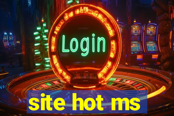 site hot ms